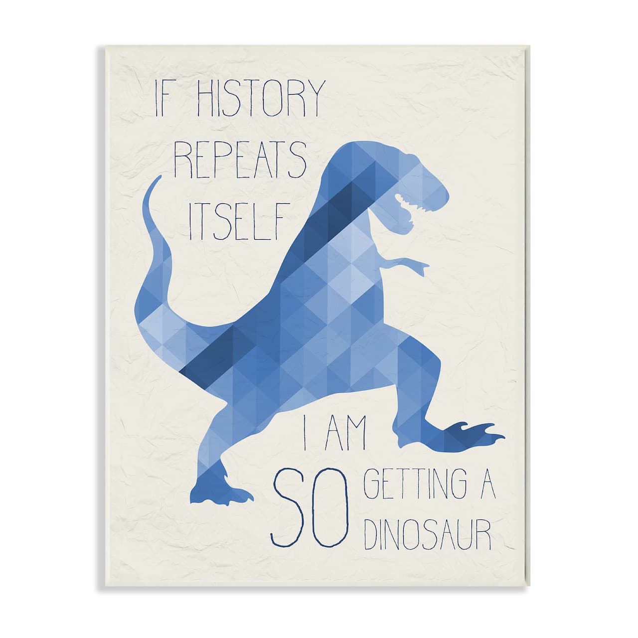 Stupell Industries I Am SO Getting a Dinosaur Blue Geometric Trex Wall Plaque